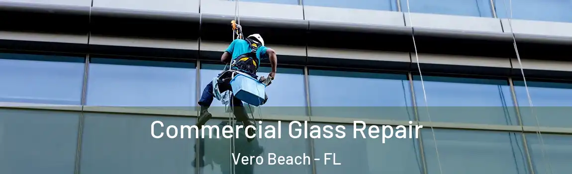 Commercial Glass Repair Vero Beach - FL