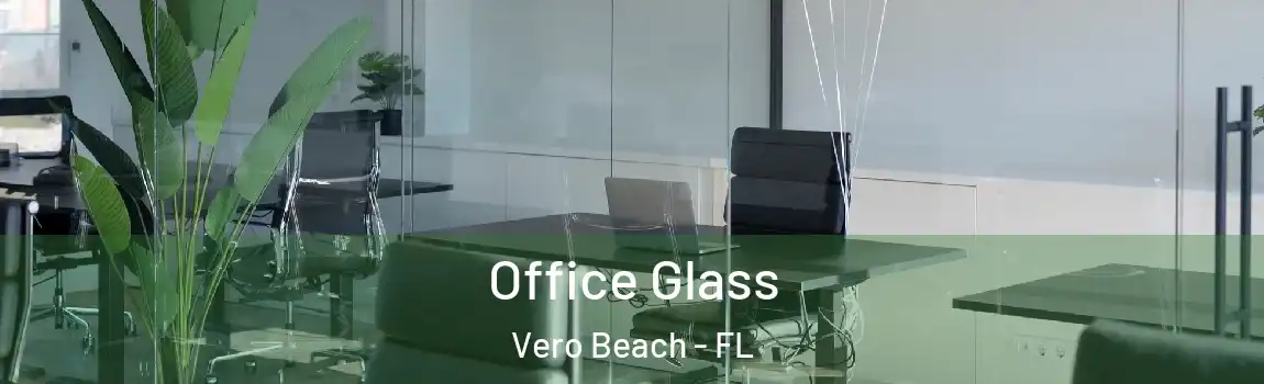 Office Glass Vero Beach - FL
