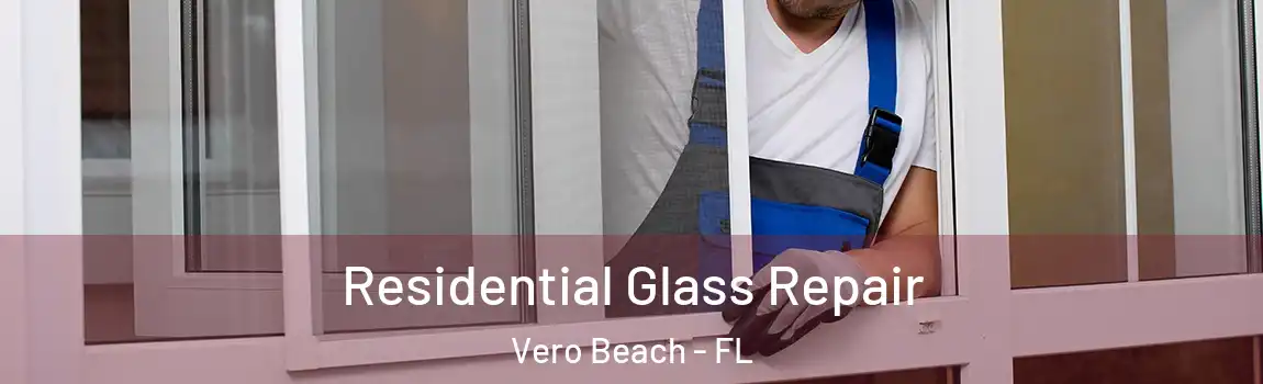 Residential Glass Repair Vero Beach - FL